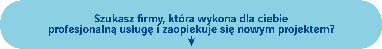 Szukasz firmy, która wykona dla ciebie profesjonalną usługę i zaopiekuje się nowym projektem? ⬇